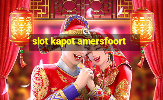 slot kapot amersfoort