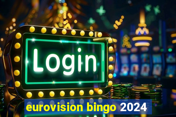 eurovision bingo 2024