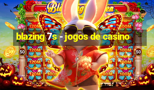 blazing 7s - jogos de casino