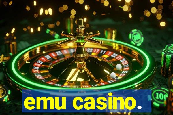 emu casino.