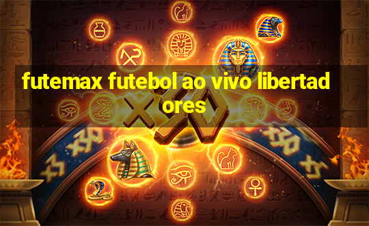 futemax futebol ao vivo libertadores