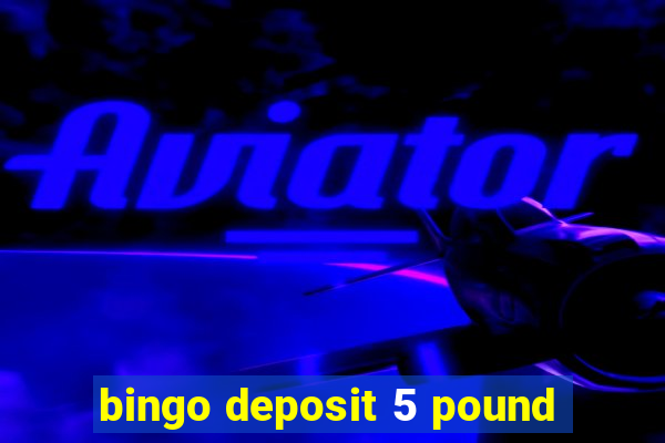 bingo deposit 5 pound