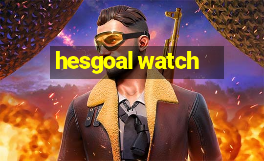 hesgoal watch