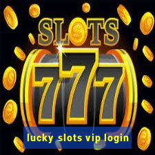 lucky slots vip login