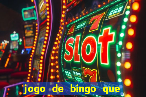 jogo de bingo que da dinheiro