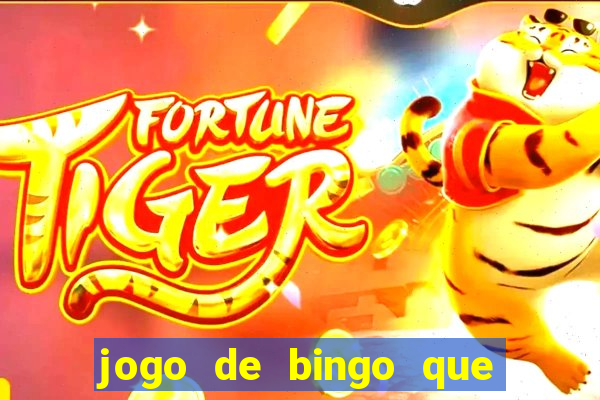 jogo de bingo que da dinheiro