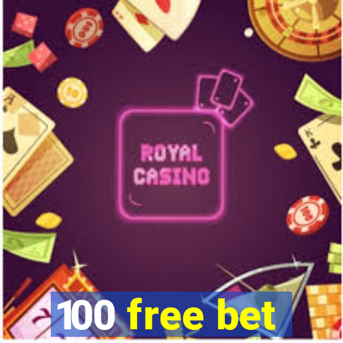 100 free bet