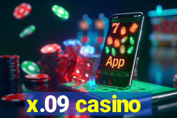 x.09 casino