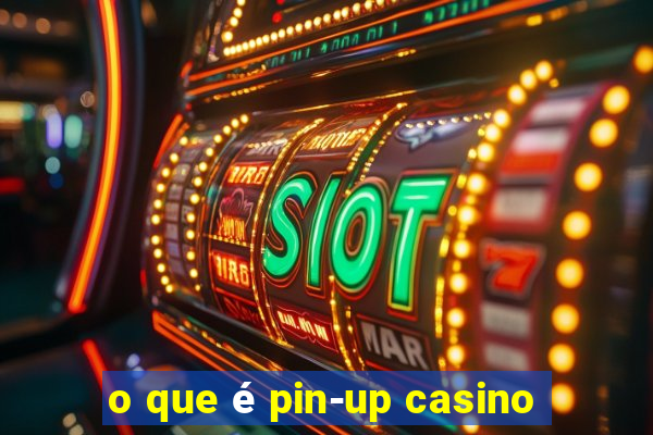 o que é pin-up casino