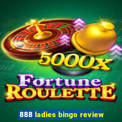 888 ladies bingo review