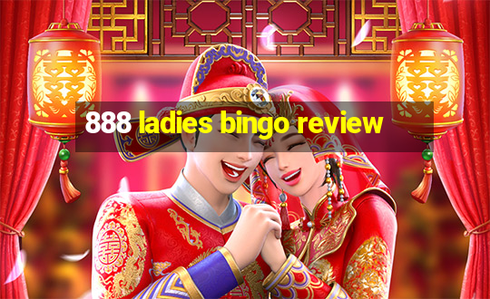 888 ladies bingo review