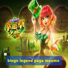 bingo legend paga mesmo