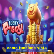 como funciona slots