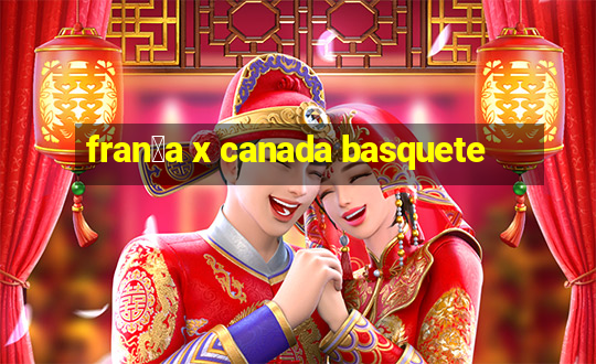 fran莽a x canada basquete