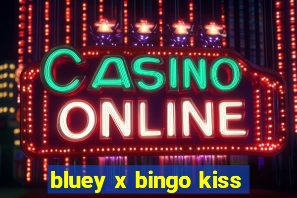 bluey x bingo kiss