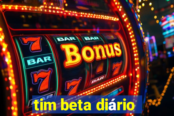 tim beta diário