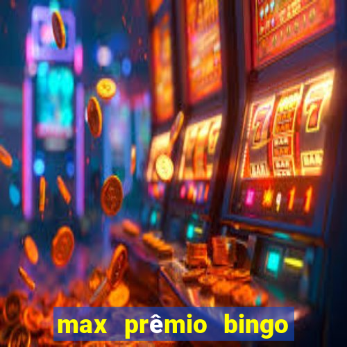 max prêmio bingo e confiável