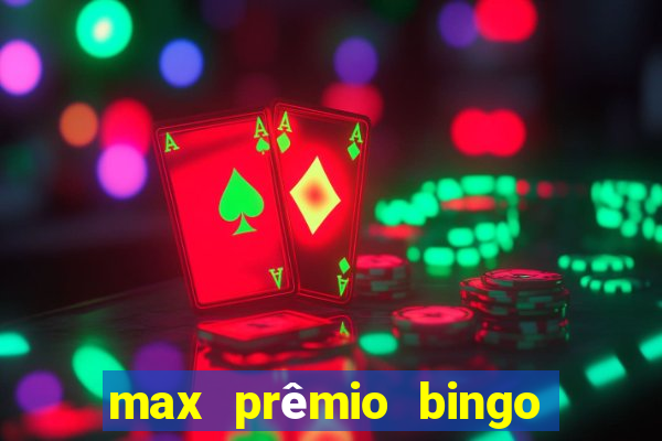 max prêmio bingo e confiável