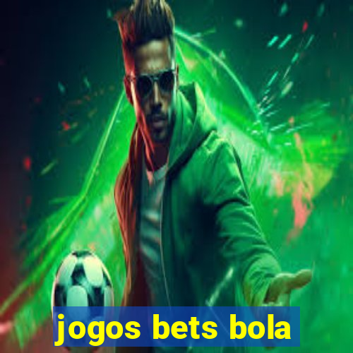 jogos bets bola