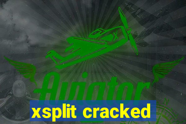 xsplit cracked