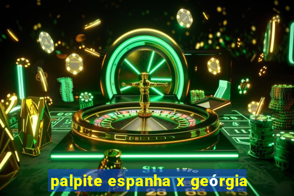 palpite espanha x geórgia