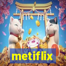 metiflix