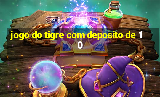 jogo do tigre com deposito de 10