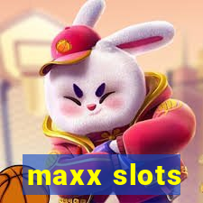 maxx slots