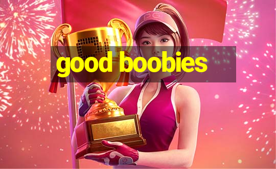 good boobies