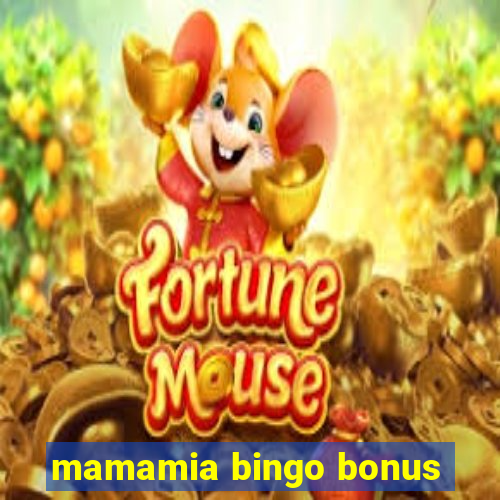 mamamia bingo bonus