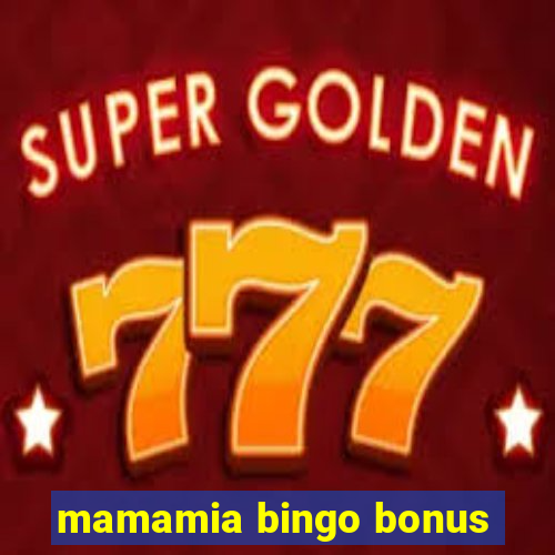 mamamia bingo bonus