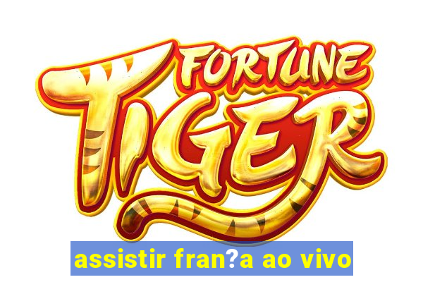 assistir fran?a ao vivo