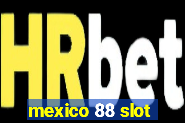 mexico 88 slot