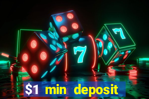 $1 min deposit online casino