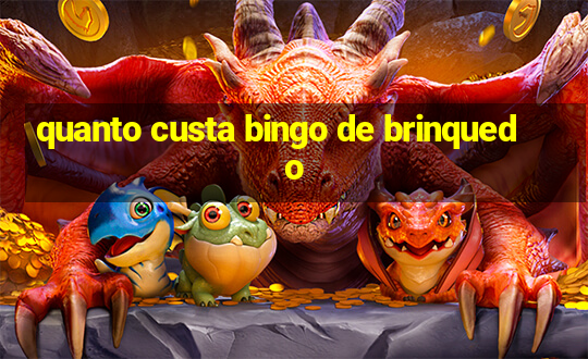 quanto custa bingo de brinquedo