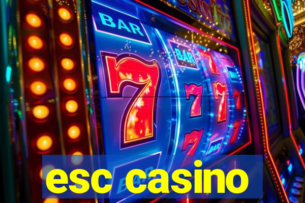 esc casino