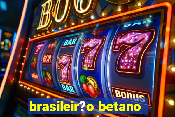 brasileir?o betano