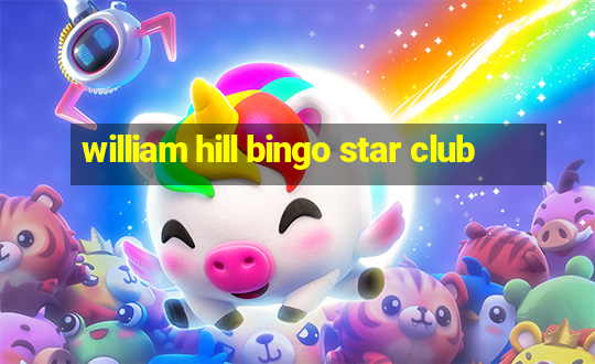 william hill bingo star club