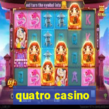 quatro casino