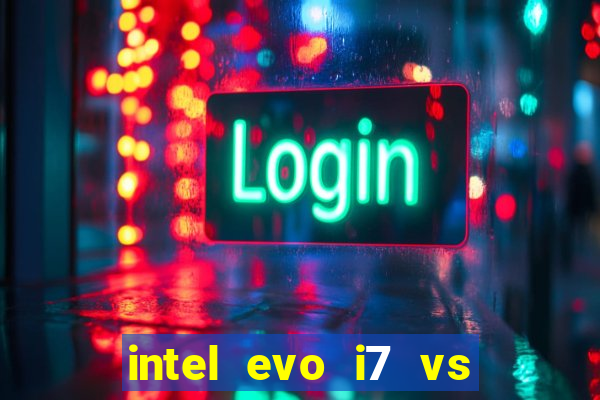 intel evo i7 vs intel core i7