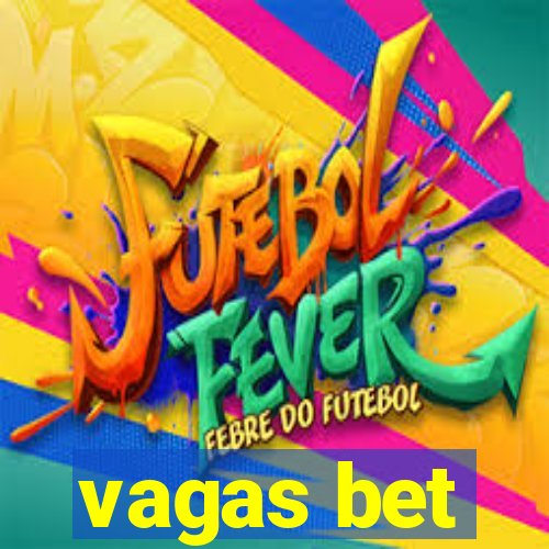 vagas bet