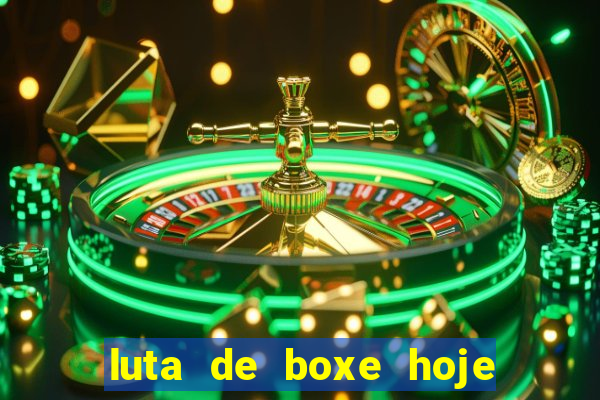 luta de boxe hoje ao vivo