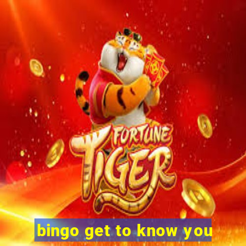 bingo get to know you