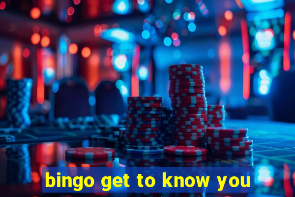 bingo get to know you