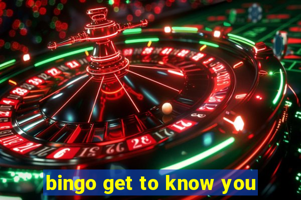 bingo get to know you