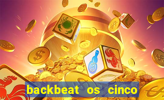 backbeat os cinco rapazes de liverpool download legendado