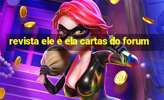 revista ele e ela cartas do forum