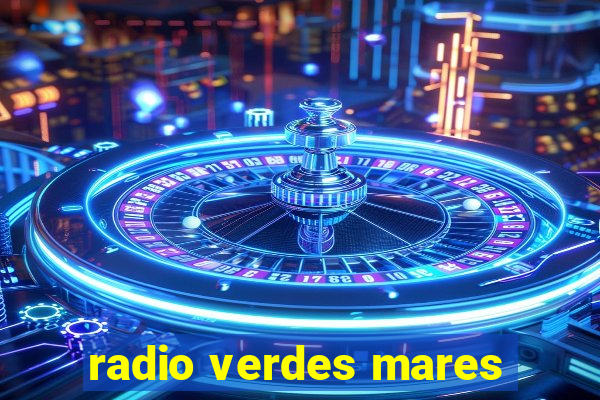 radio verdes mares