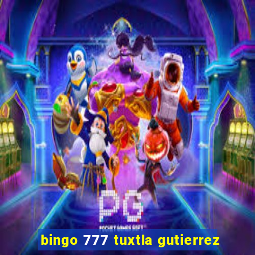 bingo 777 tuxtla gutierrez