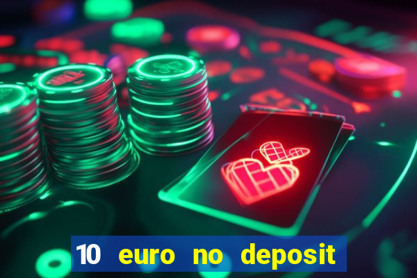 10 euro no deposit casino 2021